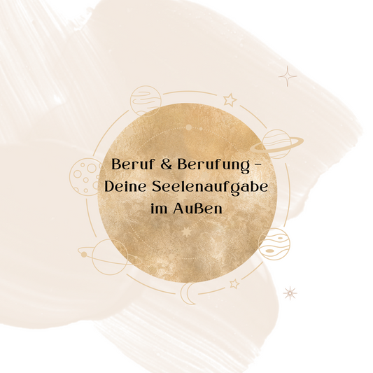 Beruf & Berufung – Deine Seelenaufgabe im Außen
